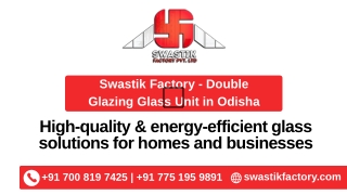 Swastik Factory - Double Glazing Glass Unit in Odisha