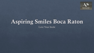Top-Rated Aspiring Smiles Dentist in Boca Raton | Family, Cosmetic & Emergency D