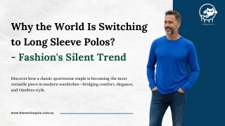 Why the World Is Switching to Long Sleeve Polos?