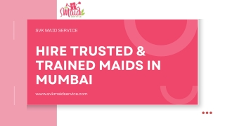 Hire Trusted & Trained Maids in Mumbai - SVK Maid