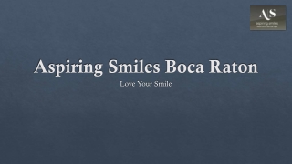 Aspiring Smiles Boca Raton Nearby Dentist | Trusted Family & Cosmetic Dental Car