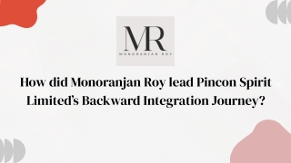 Monoranjan Roy News: Pincon’s Backward Integration