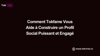 Comment Tokfame Vous Aide à Construire un Profil Social Puissant et Engagé