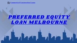Preferred Equity Loan Melbourne – Flexible, Reliable Financing Solutions by Commercial Construction Loans
