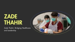 Zade Thahir Combines Compassion with Professional Excellence