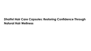 Dhathri Hair Care Capsules_ Restoring Confidence Through Natural Hair Wellness