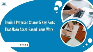 Daniel J Peterson Shares 5 Key Parts That Make Asset-Based Loans Work