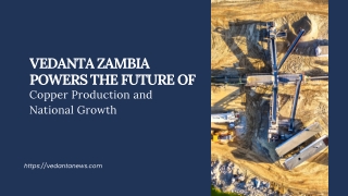 Vedanta Zambia Powers the Future of Copper Production and National Growth