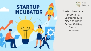 Startup Incubator Everything Entrepreneurs Need to Know Before Getting Started_