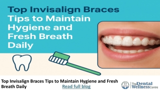 Top Invisalign Braces Tips to Maintain Hygiene and Fresh Breath Daily