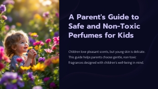 A Parent's Guide to Safe and Non-Toxic Perfumes for Kids