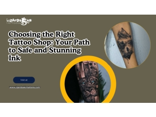 Choosing the Right Tattoo Shop Your Path to Safe and Stunning Ink