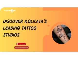 Finding the Best Tattoo Studios - in Kolkata Key Points to Know