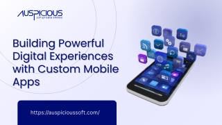 Building Powerful Digital Experiences with Custom Mobile Apps