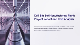A Guide To Starting A Drill Bits Set Manufacturing Plant PPT 2025