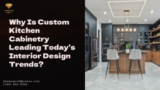 Why Is Custom Kitchen Cabinetry Leading Todays Interior Design Trends
