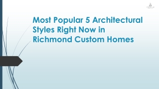Most Popular 5 Architectural Styles Right Now in Richmond Custom Homes
