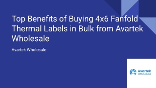 Top Benefits of Buying 4x6 Fanfold Thermal Labels in Bulk from Avartek Wholesale