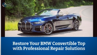 Restore Your BMW Convertible Top with Professional Repair Solutions