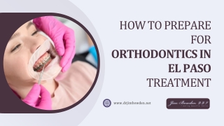 How to Prepare for Orthodontics in El Paso Treatment