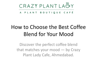 How to Choose the Best Coffee Blend for Your Mood Crazy Plant Lady Cafe