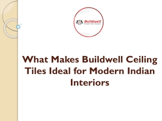 What Makes Buildwell Ceiling Tiles Ideal for Modern Indian Interiors