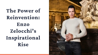 The Power of Reinvention Enzo Zelocchi’s Inspirational Rise