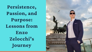Persistence, Passion, and Purpose Lessons from Enzo Zelocchi’s Journey