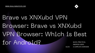 Brave vs XNXubd VPN Browser Which is Best for Android