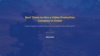 Best Times to Hire a Video Production Company in Dubai