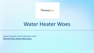 Water Heater Woes Here’s How a Home Warranty Can Help You Avoid the Hassle