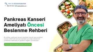 Pankreas Kanseri Ameliyatı Öncesi Beslenme Rehberi - https://karatepeklinik.com