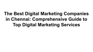 The Best Digital Marketing Companies in Chennai: Comprehensive Guide to Top Digi