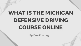 What is the Michigan Defensive Driving Course Online