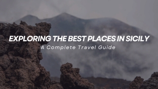 Explore the Best Places in Sicily A Complete Travel Guide