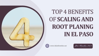 Top 4 Benefits of Scaling and Root Planing in El Paso