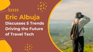 Eric Albuja Discusses 5 Trends Driving the Future of Travel Tech