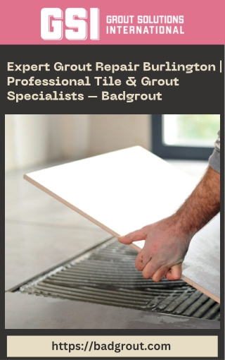 Expert Grout Repair Burlington  Professional Tile & Grout Specialists – Badgrout