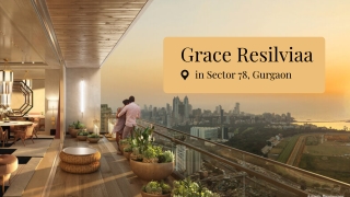 Grace Resilviaa || Offers Premium Living in Gurgaon