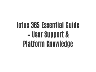 lotus 365 Essential Guide – User Support & Platform Knowledge
