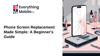 Phone Screen Replacement Made Simple A Beginner's Guide