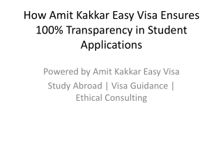 How Amit Kakkar Easy Visa Ensures 100% Transparency in Student Applications