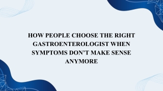 How People Choose the Right Gastroenterologist When Symptoms Don’t Make Sense Anymore