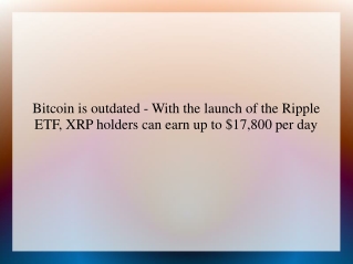Bitcoin is outdated - With the launch of the Ripple ETF, XRP holders can earn up to $17,800 per day - 760219
