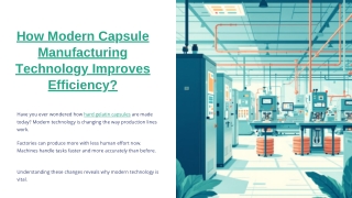 How Modern Capsule Manufacturing Technology Improves Efficiency?