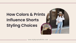 How Colors & Prints Influence Shorts Styling Choices