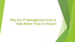 Why Are IT Managed Services in India Better Than In-House