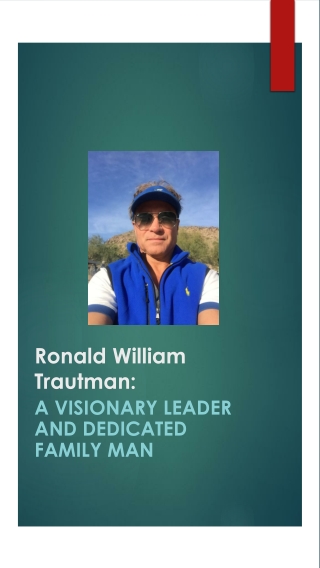 Ronald William Trautman - Visionary Leader and Dedicated Family Man