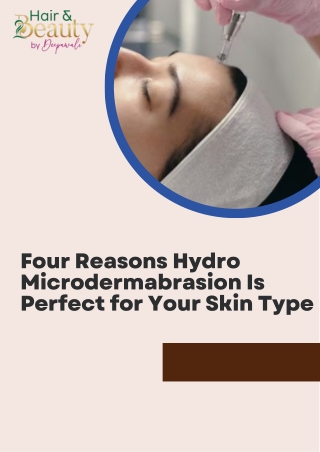 Four Reasons Hydro Microdermabrasion Is Perfect for Your Skin Type