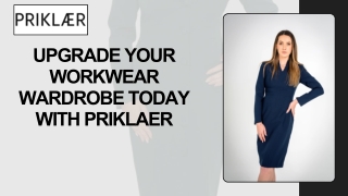Upgrade Your Workwear Wardrobe Today with Priklaer